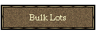 Bulk Lots